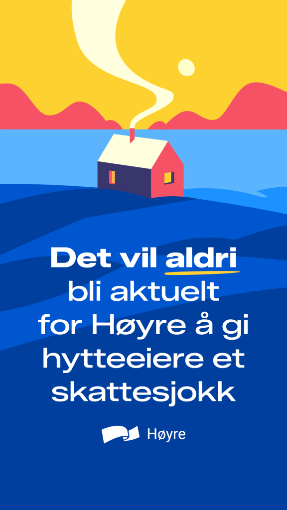 Det vil aldri bli aktuelt for Høyre å gi hytteeiere et skattesjokk